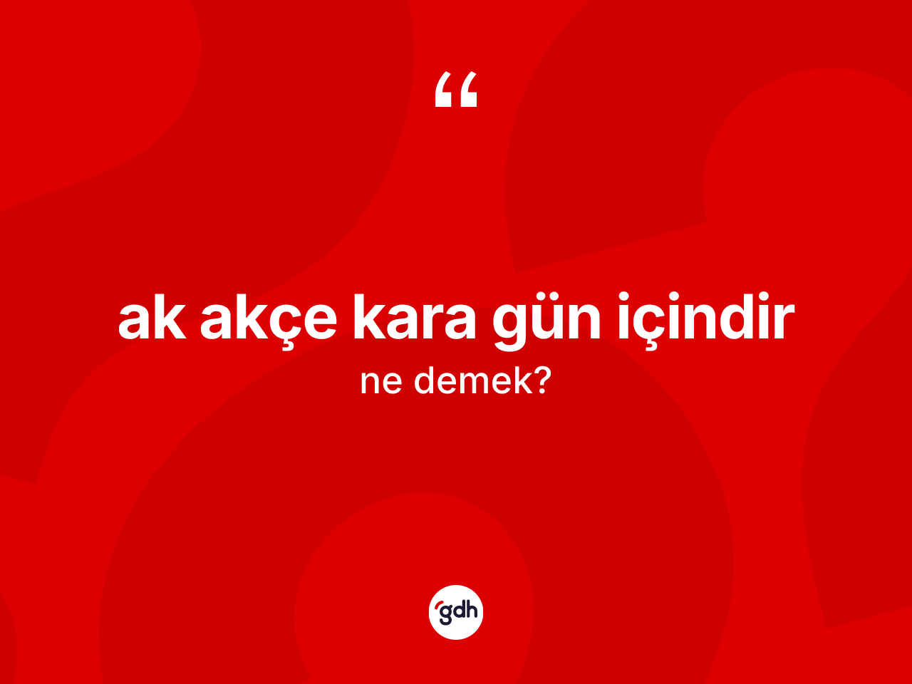 Ak akçe kara gün içindir ifadesinin kısaca anlamı nedir? Ak akçe kara gün içindir ifadesi nerede kullanılır?