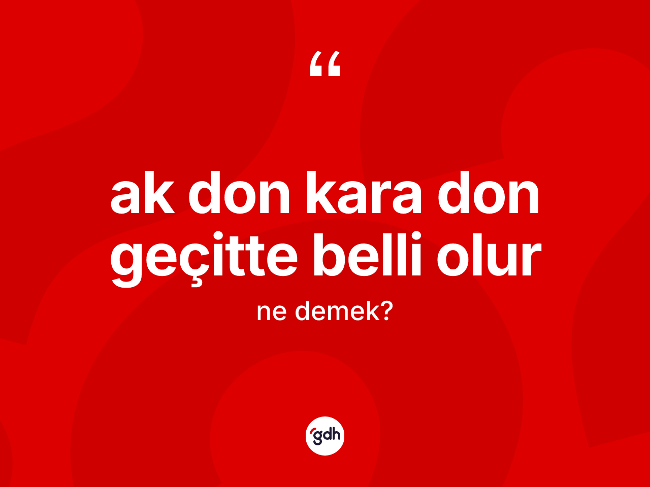 Ak don kara don geçitte belli olur ifadesinin tanımı nedir? Ak don kara don geçitte belli olur ifadesinin özellikleri nelerdir?