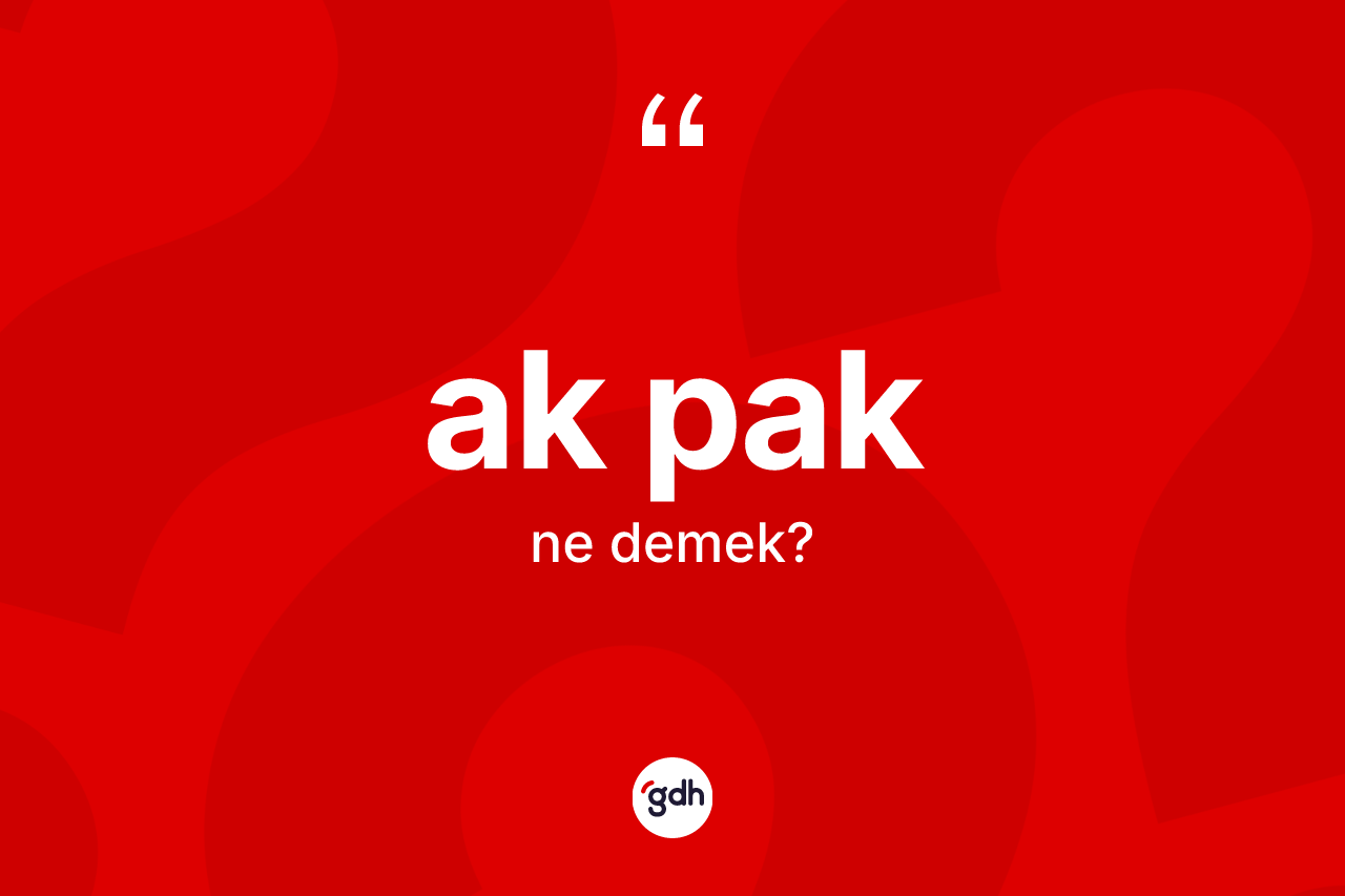 Ak pak kelimesinin anlamı nedir? Ak pağın kısaca tanımı nedir?