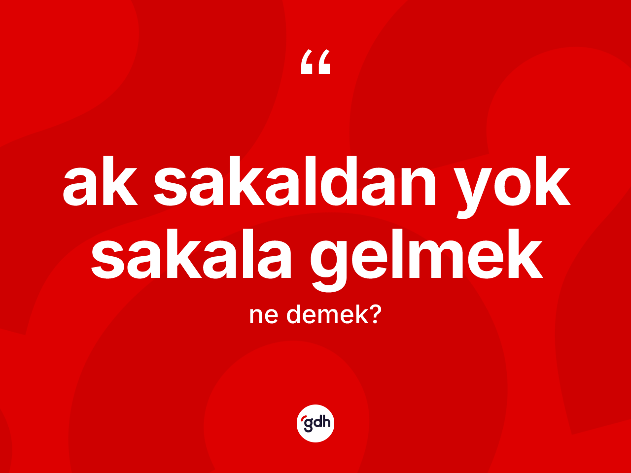Ak sakaldan yok sakala gelmek ne demektir? Ak sakaldan yok sakala gelmek sözü hangi durumlarda kullanılır?