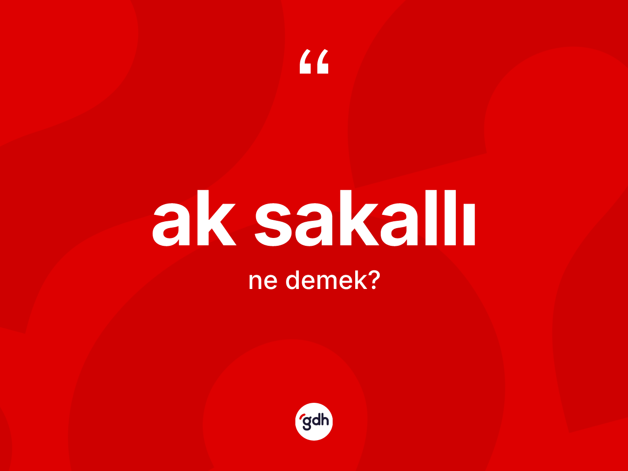 Ak sakallı kelimesinin anlamı nedir? Ak sakallının TDK'ya göre anlamı nedir?