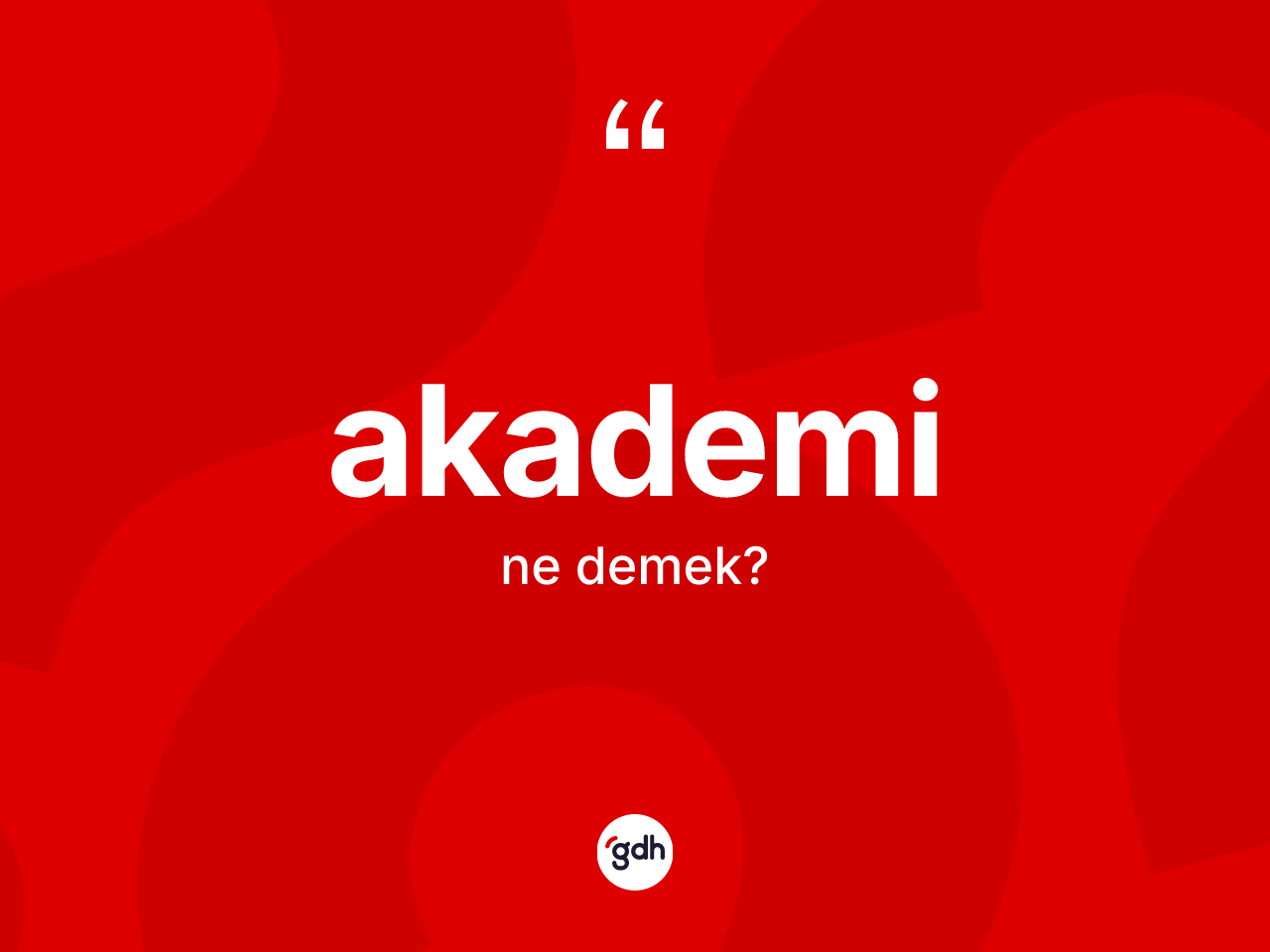 Akademi kelimesinin anlamı nedir? Akademi kelimesinin özellikleri nelerdir?