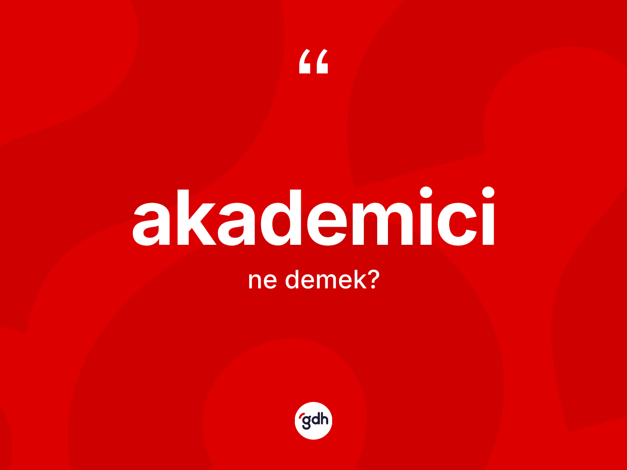 Akademici ne demek? Akademicinin TDK'ya göre anlamı nedir?
