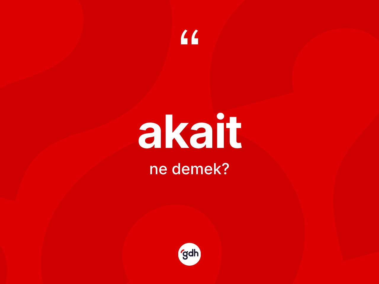 Akait kelimesinin tanımı nedir? Akait kelimesinin özellikleri nelerdir?