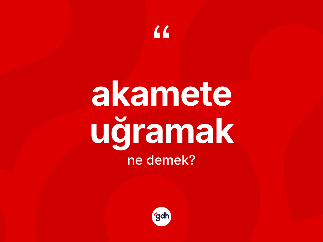 Akamete uğramak ifadesinin kısaca tanımı nedir? Akamete uğramak ifadesinin özellikleri nelerdir?