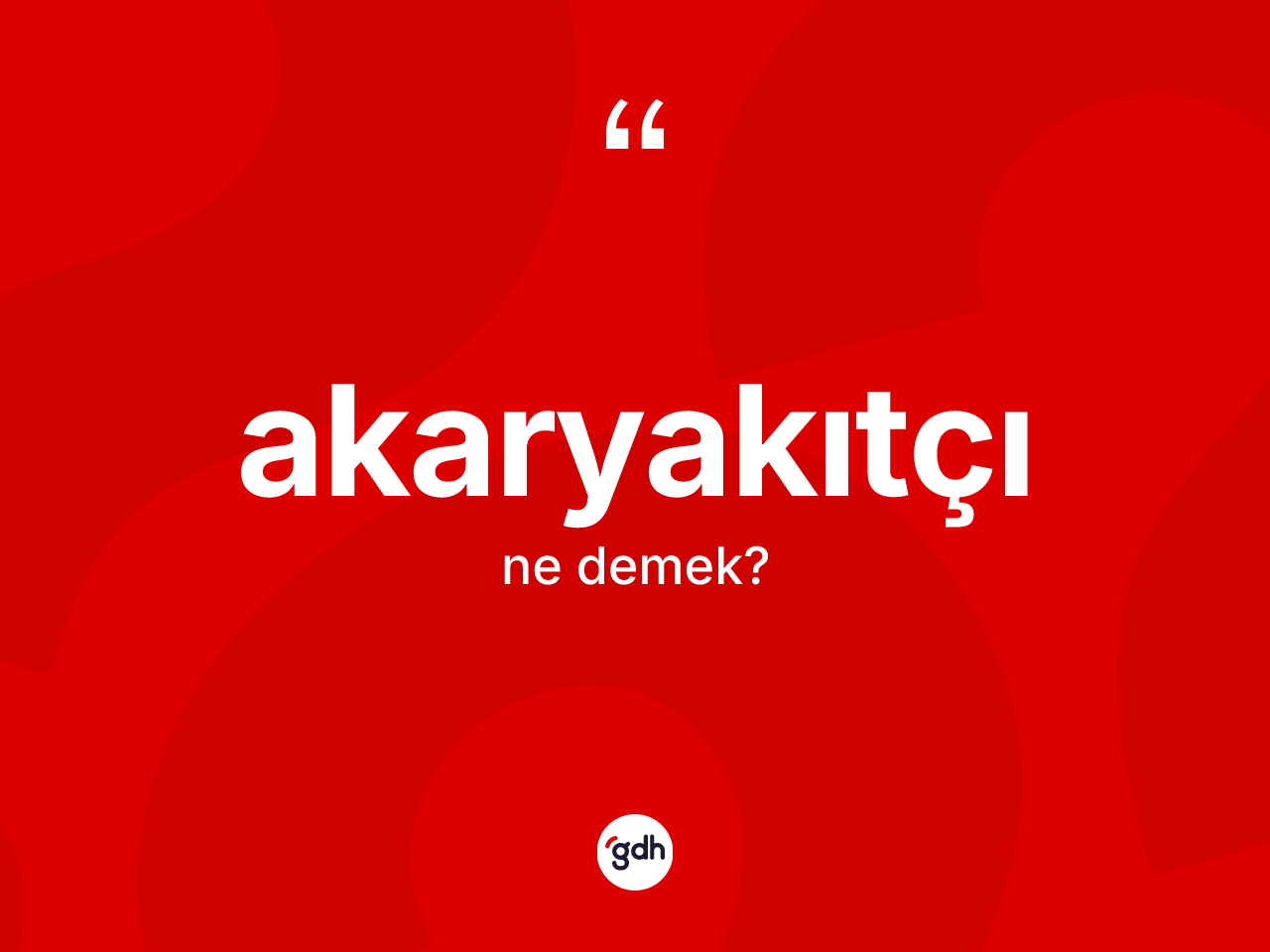 Akaryakıtçı ne demek? Akaryakıtçı kelimesinin TDK'ya göre açıklaması nedir?