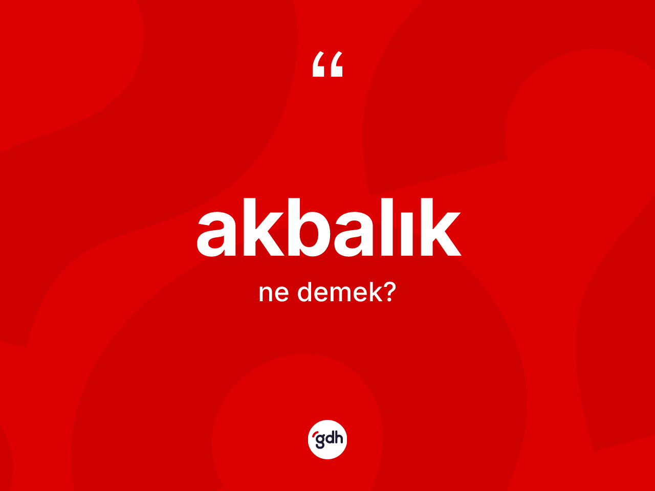 Akbalık kelimesi nedir? Akbalığın TDK'ya göre anlamı nedir?