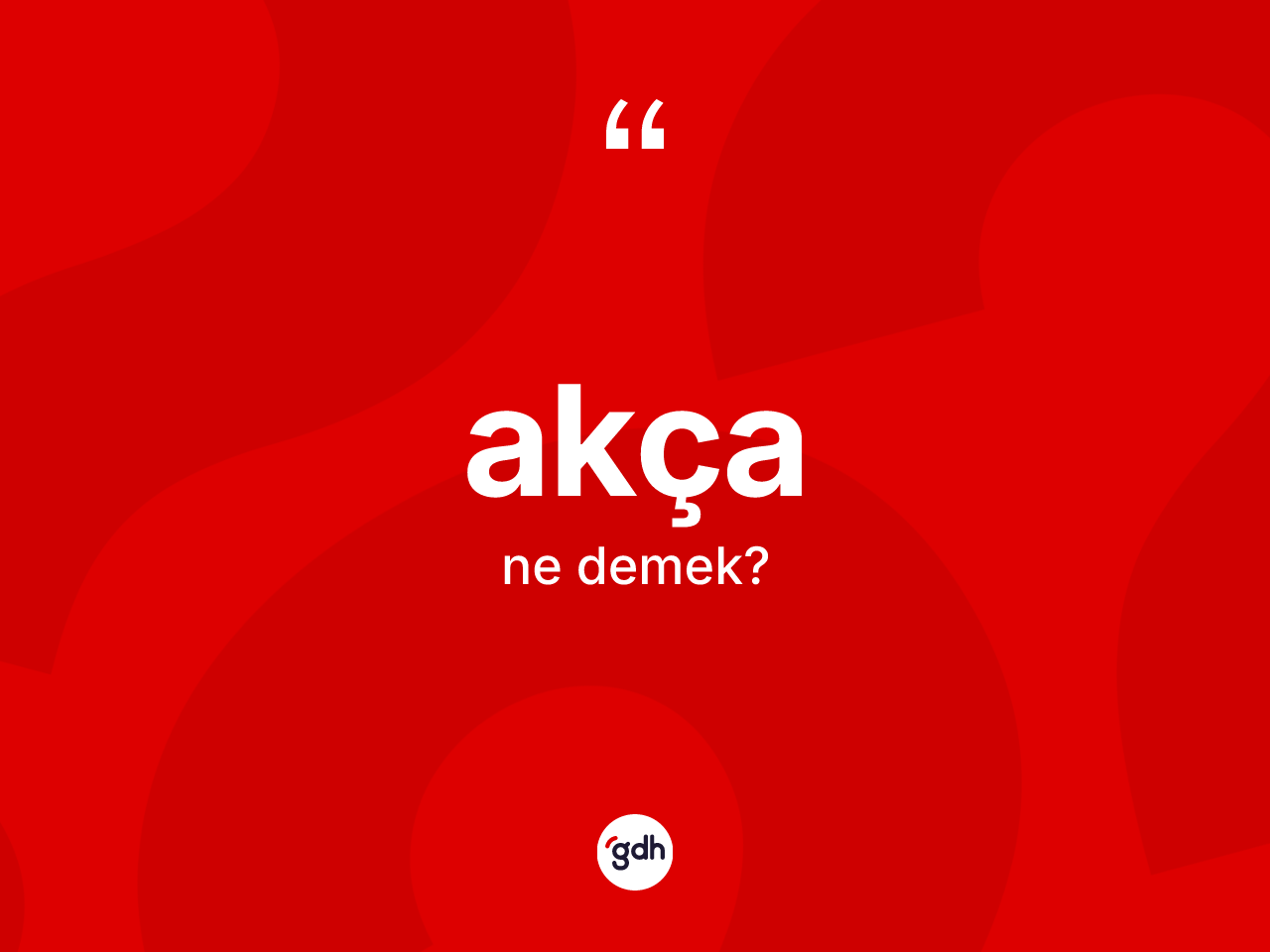 Akça kelimesi ne demek? Akça kelimesinin TDK anlamı nedir?