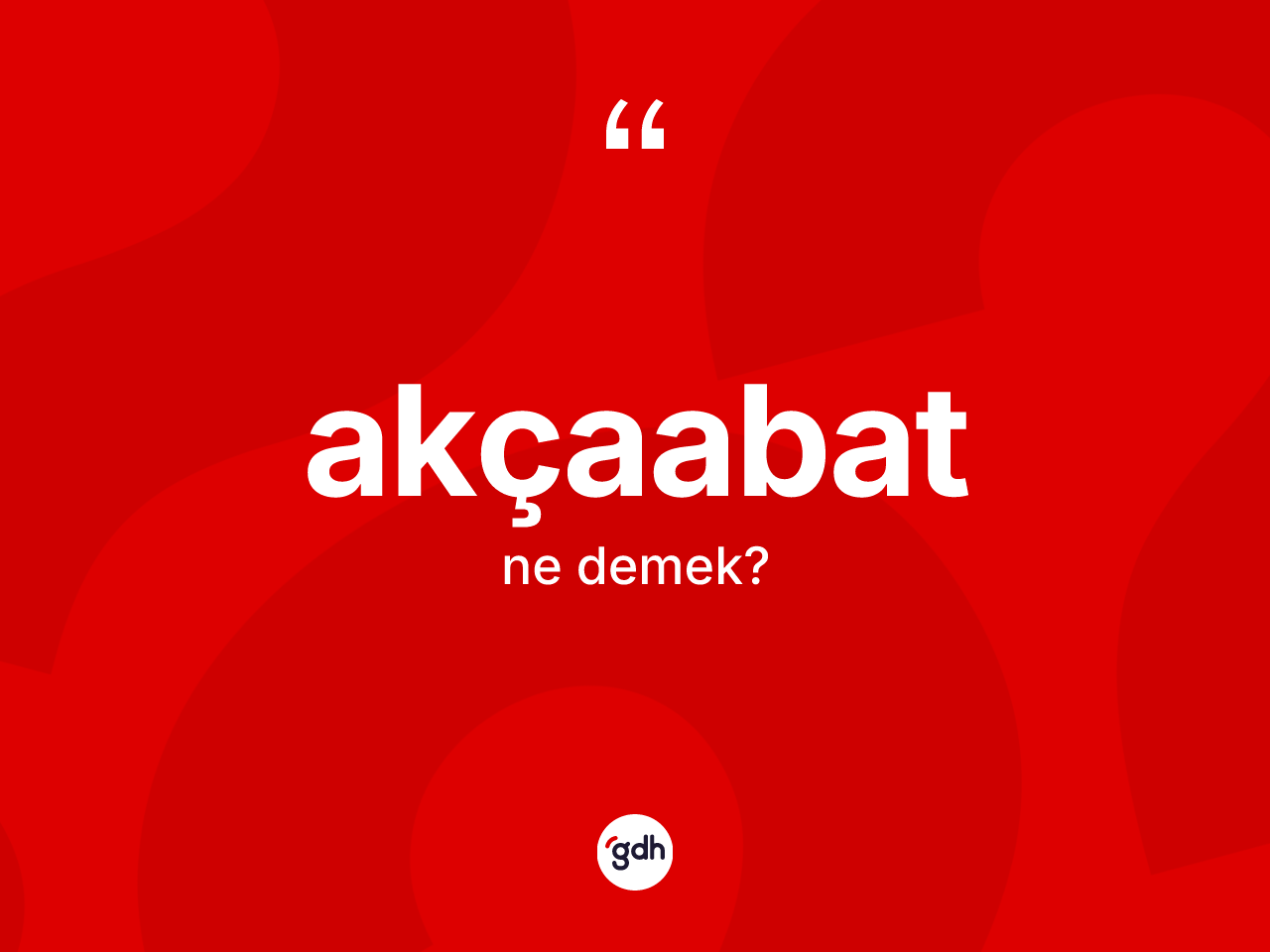Akçaabat kelimesi ne demek? Akçaabat kelimesinin özellikleri nelerdir?