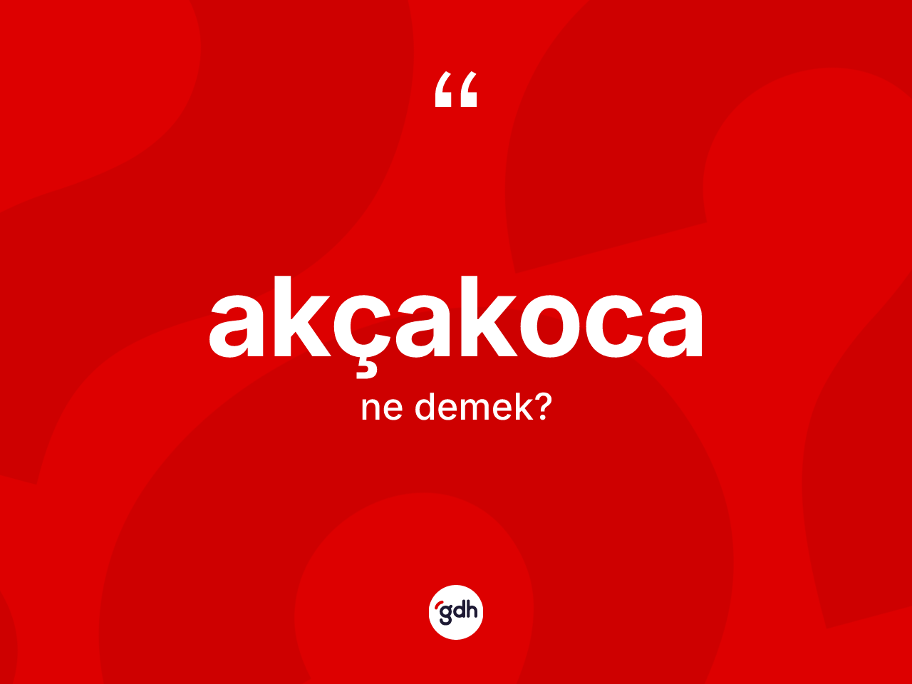 Akçakoca kelimesi nedir? Akçakoca kelimesinin özellikleri nelerdir?