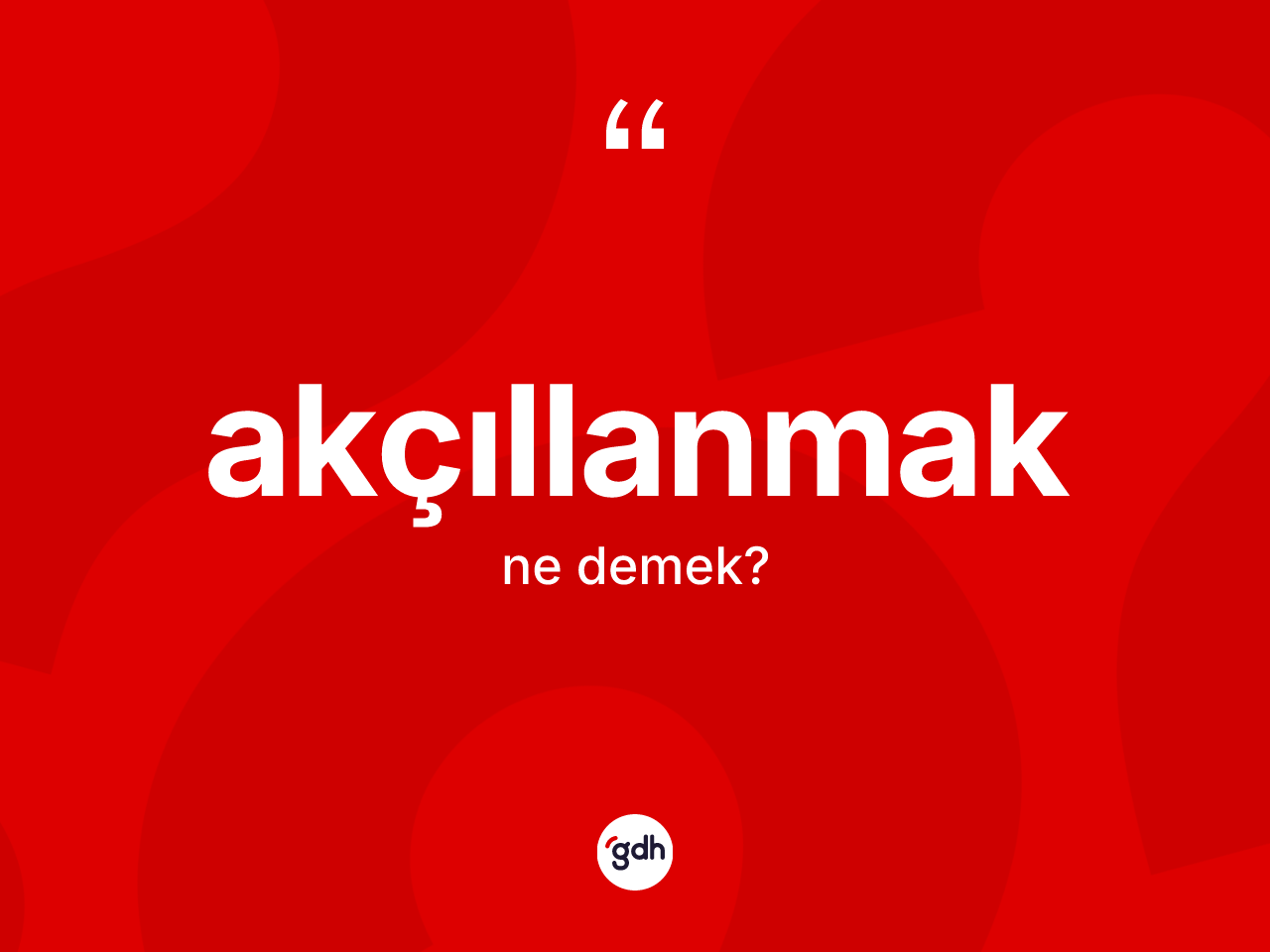 Akçıllanmak kelimesinin anlamı nedir? Akçıllanmağın TDK'ya göre anlamı nedir?
