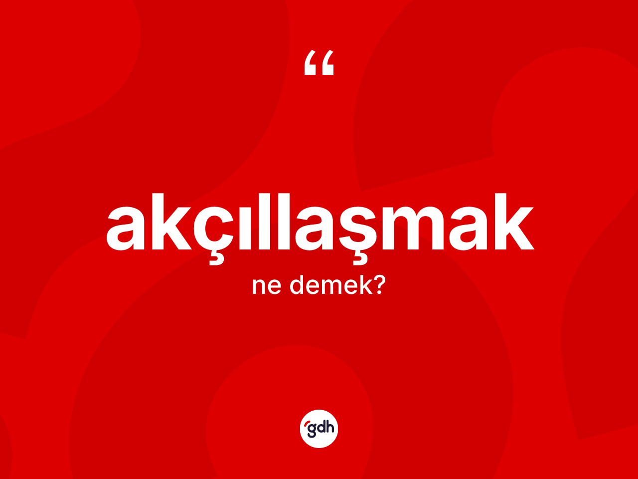 Akçıllaşmak kelimesinin anlamı nedir? Akçıllaşmağın TDK'ya göre anlamı nedir?