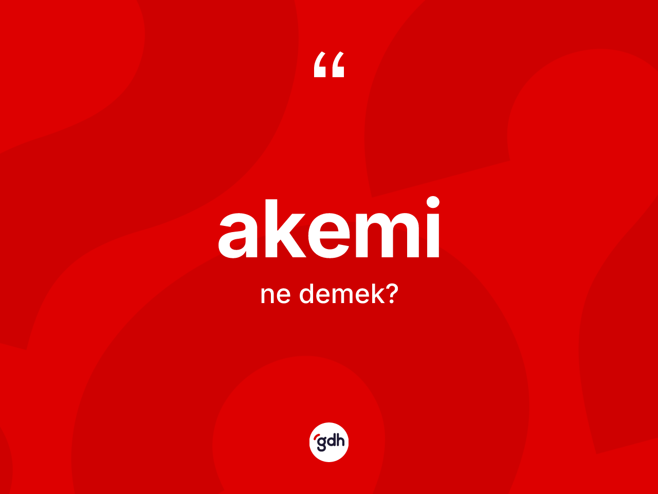 Akemi kelimesinin tanımı nedir? Akemi kelimesinin TDK anlamı nedir?