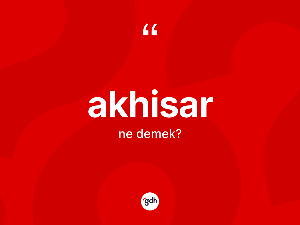 Akhisar nedir? Akhisar'ın TDK'ya göre anlamı nedir?