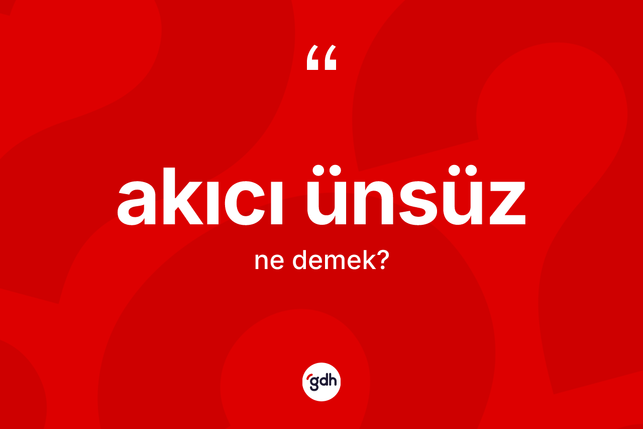 Akıcı ünsüz kelimesinin tanımı nedir?