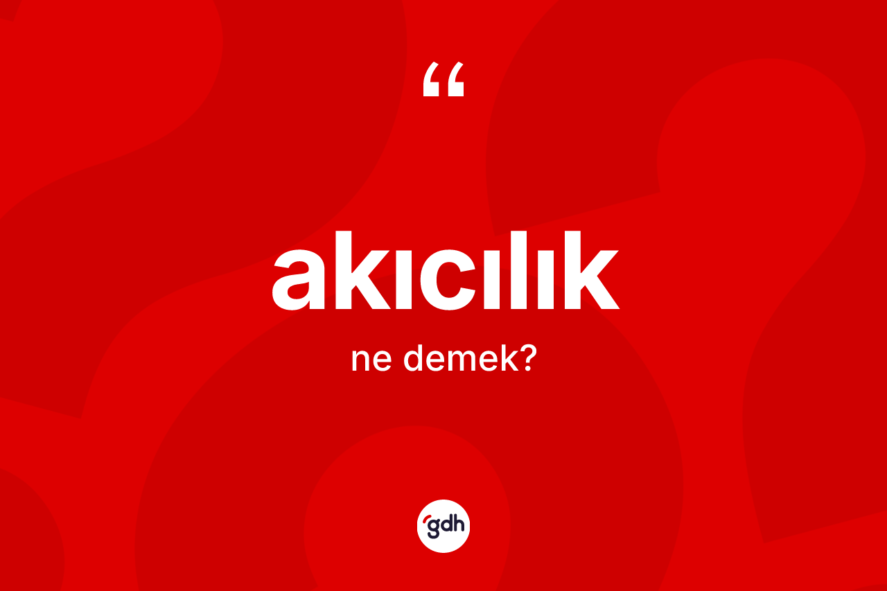 Akıcılık kelimesi ne anlama gelir?
