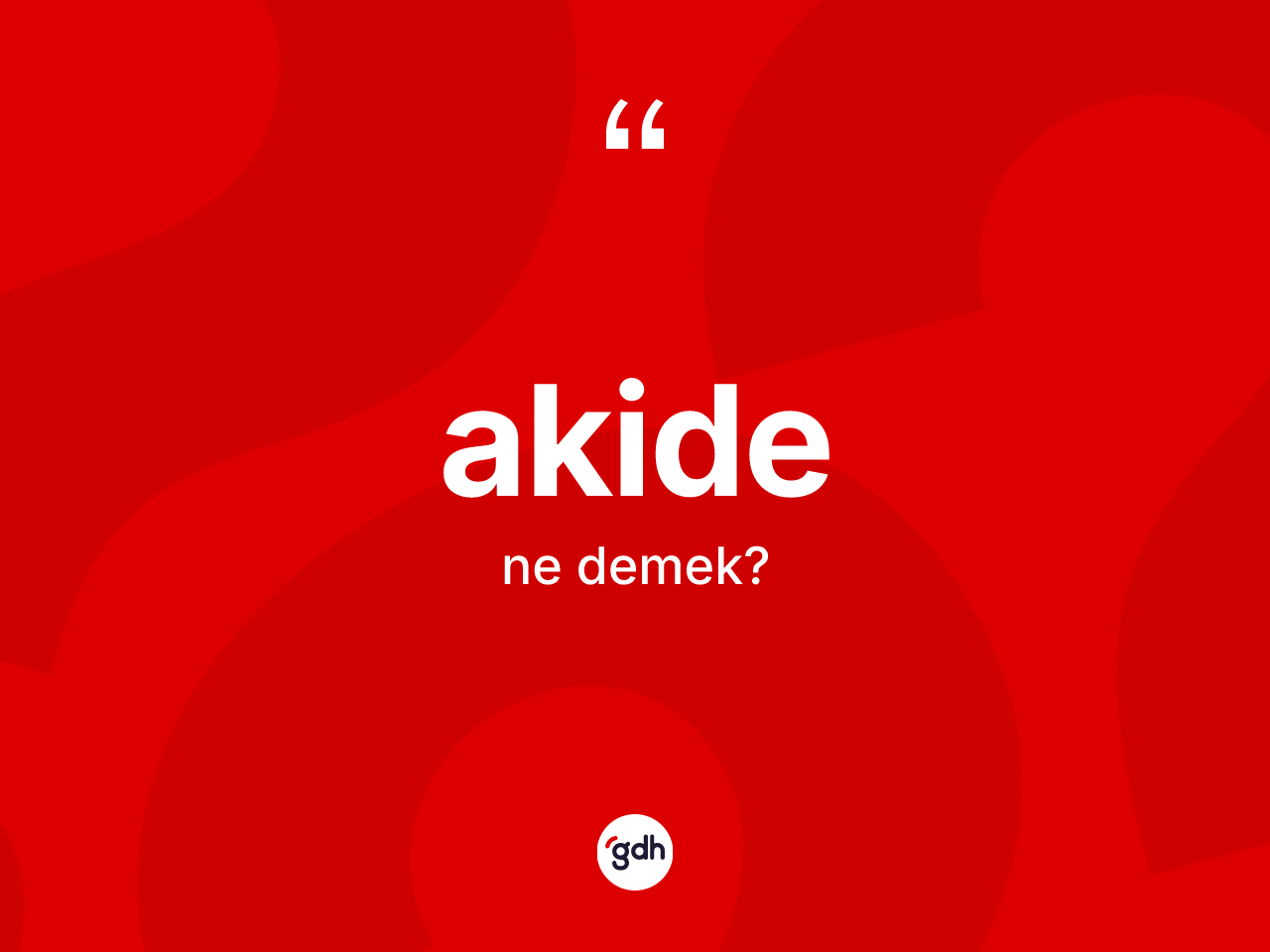 Akide kelimesinin tanımı nedir? Akidenin TDK'ya göre anlamı nedir?
