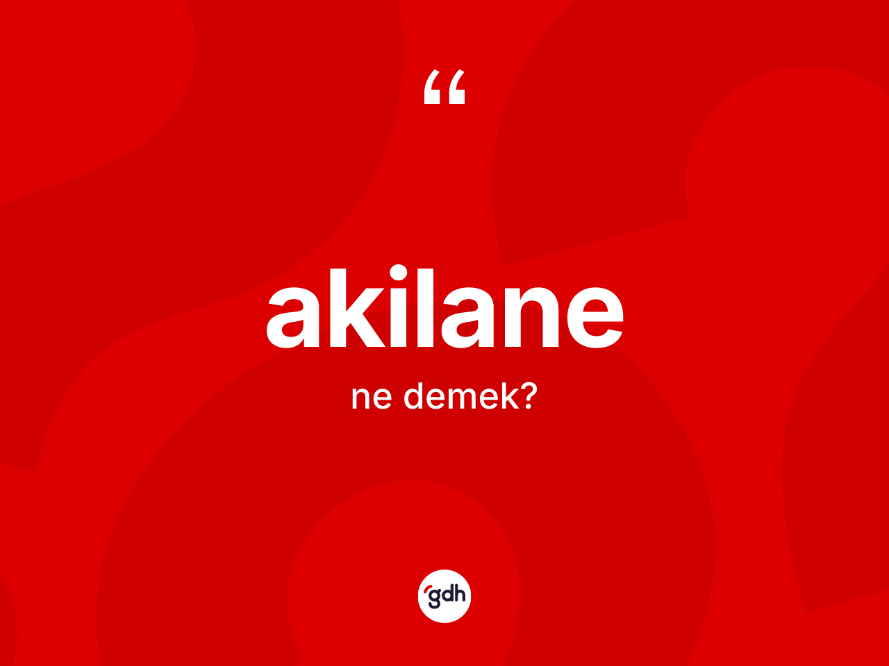 Akilane kelimesi nedir? Akilane kelimesinin özellikleri nelerdir?