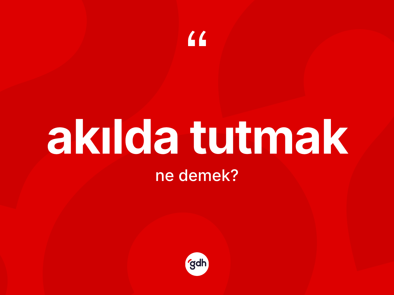 Akılda tutmak ifadesinin sözlükteki anlamı nedir? Akılda tutmak sözünün TDK'ya göre anlamı nedir?