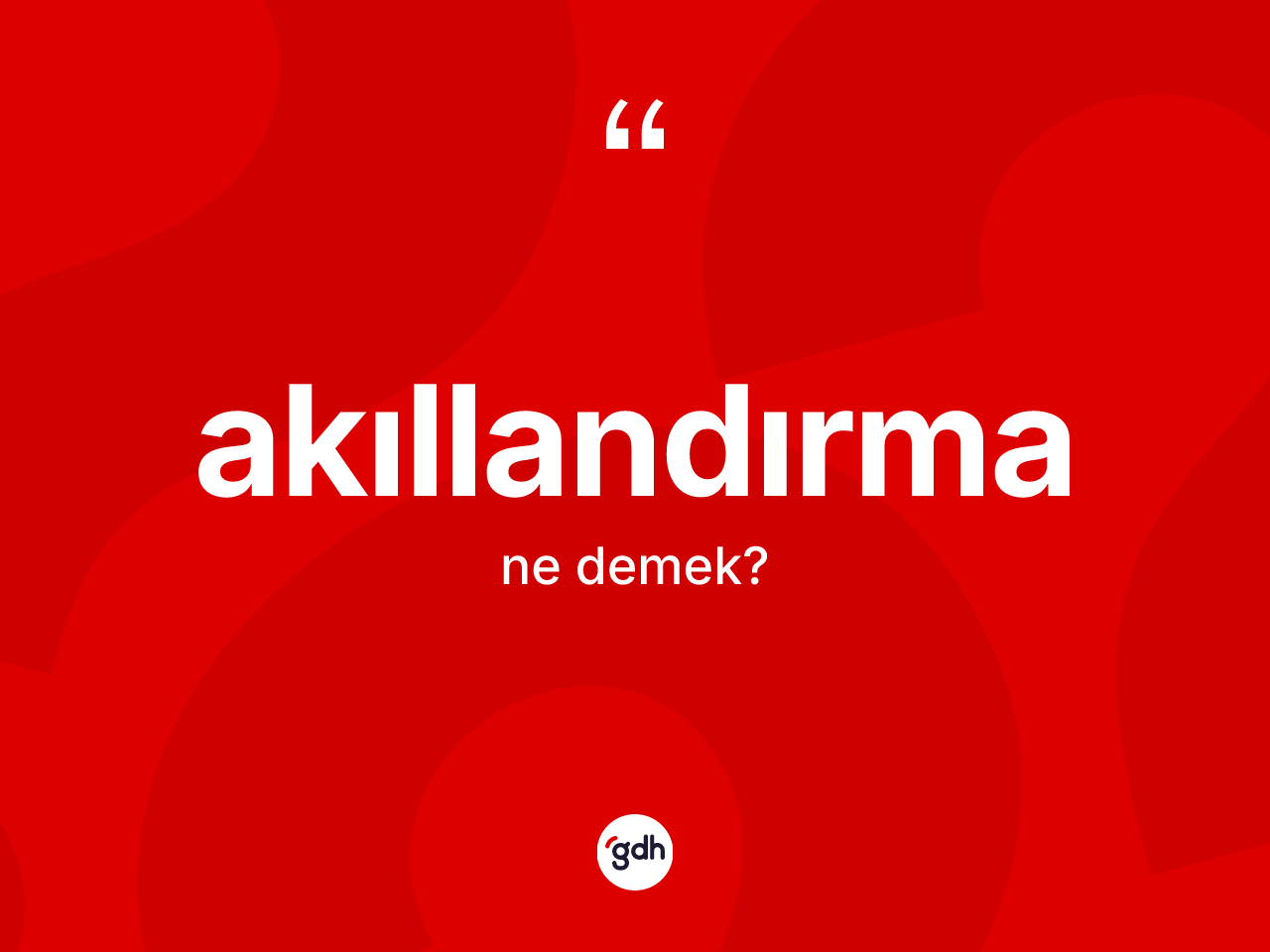 Akıllandırma kelimesinin sözlükteki tanımı nedir? Akıllandırmanın halk arasındaki kullanımı nasıldır?
