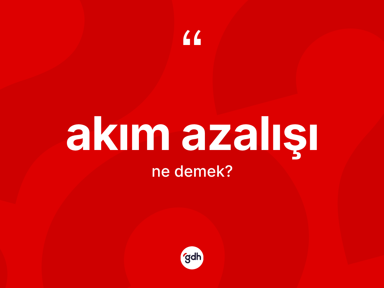 Akım azalışı kelimesi ne demek? Akım azalışının TDK'ya göre anlamı nedir?