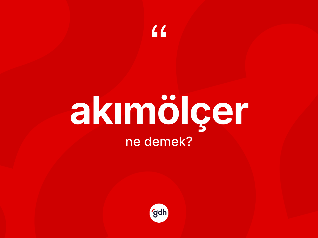 Akımölçer kelimesinin tanımı nedir? Akımölçer kelimesinin TDK anlamı nedir?