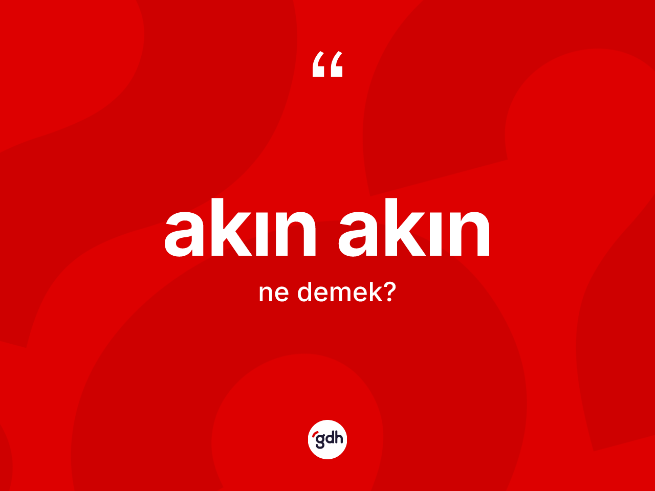 Akın akın kelimesinin anlamı nedir? Akın akının halk arasındaki kullanımı nasıldır?