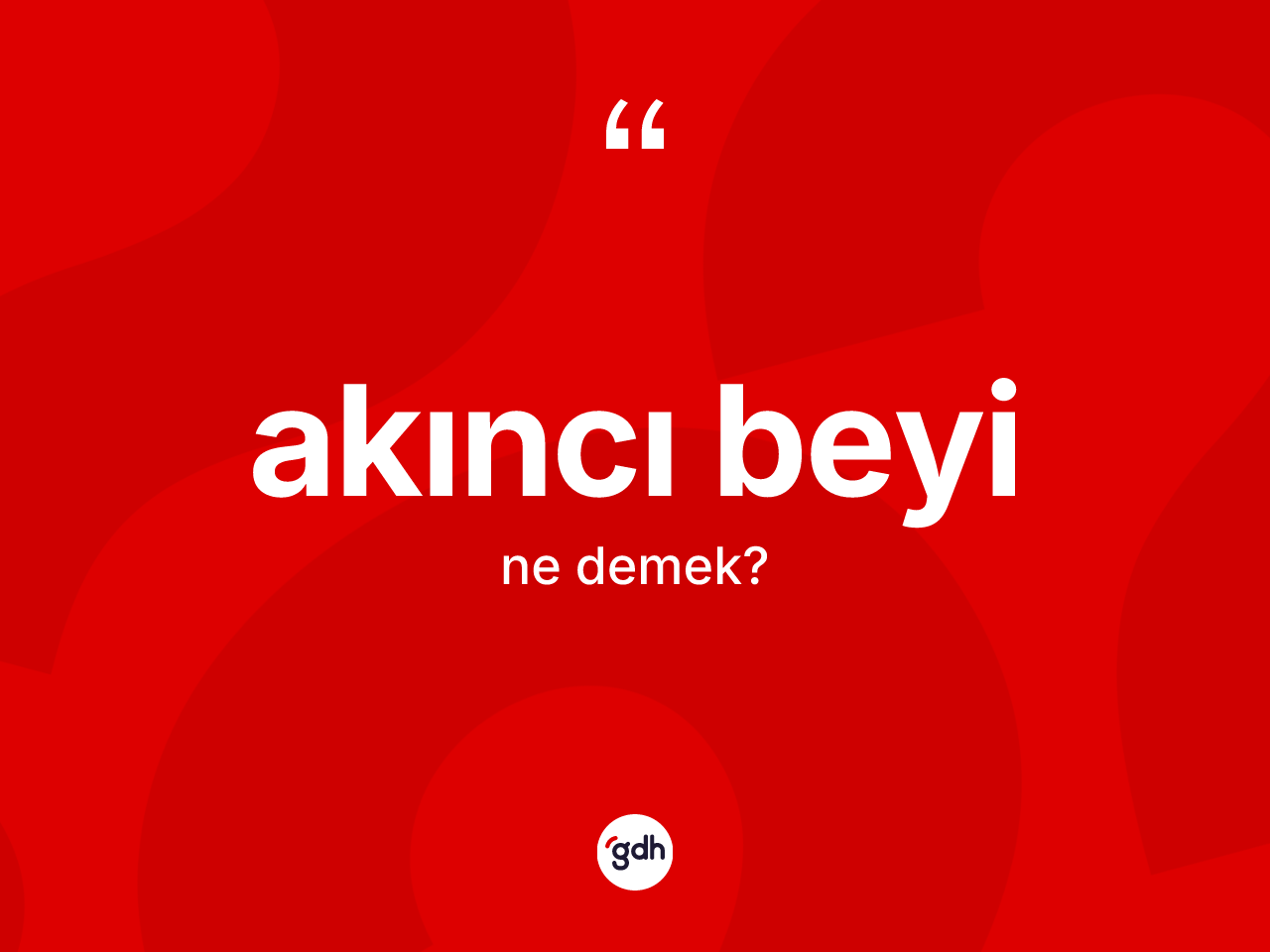 Akıncı beyi kelimesinin anlamı nedir? Akıncı beyinin sözlükteki anlamı nedir?