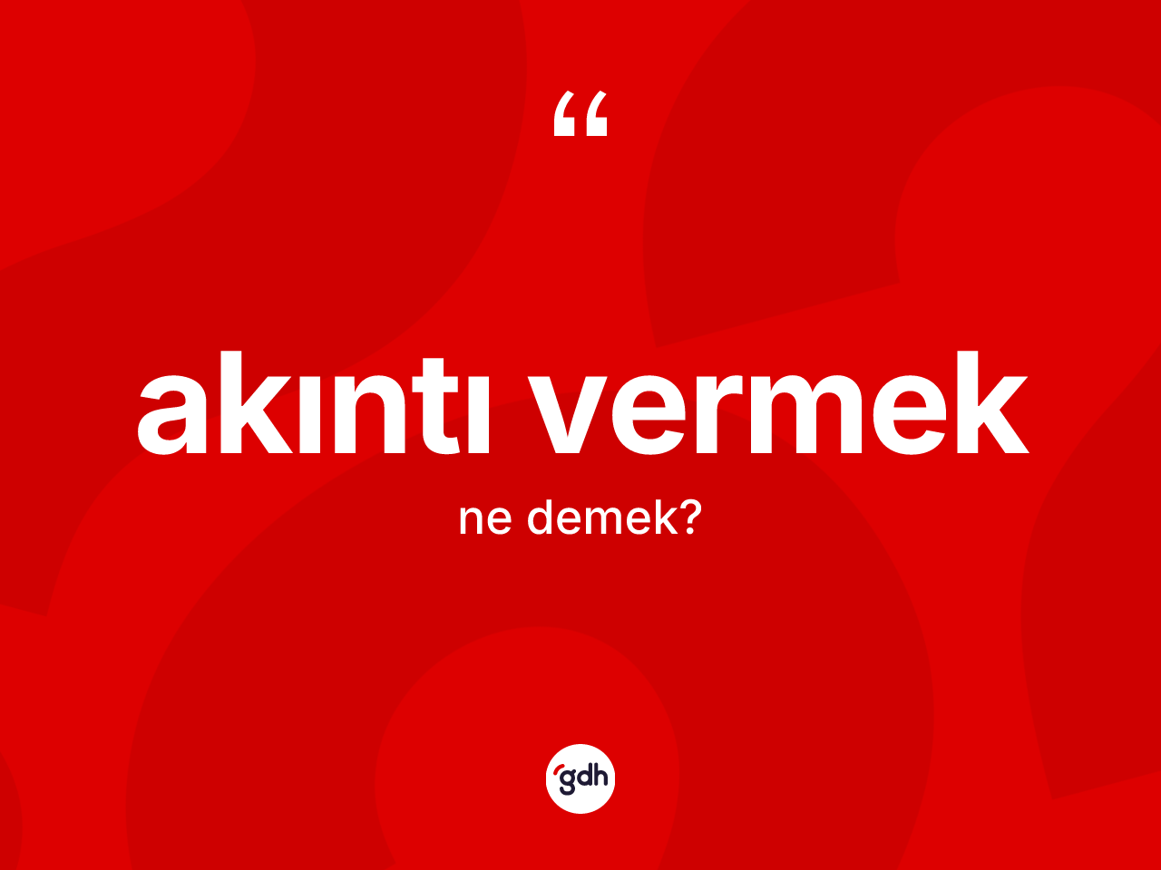 Akıntı vermek ifadesinin tanımı nedir? Akıntı vermek ifadesinin özellikleri nelerdir?