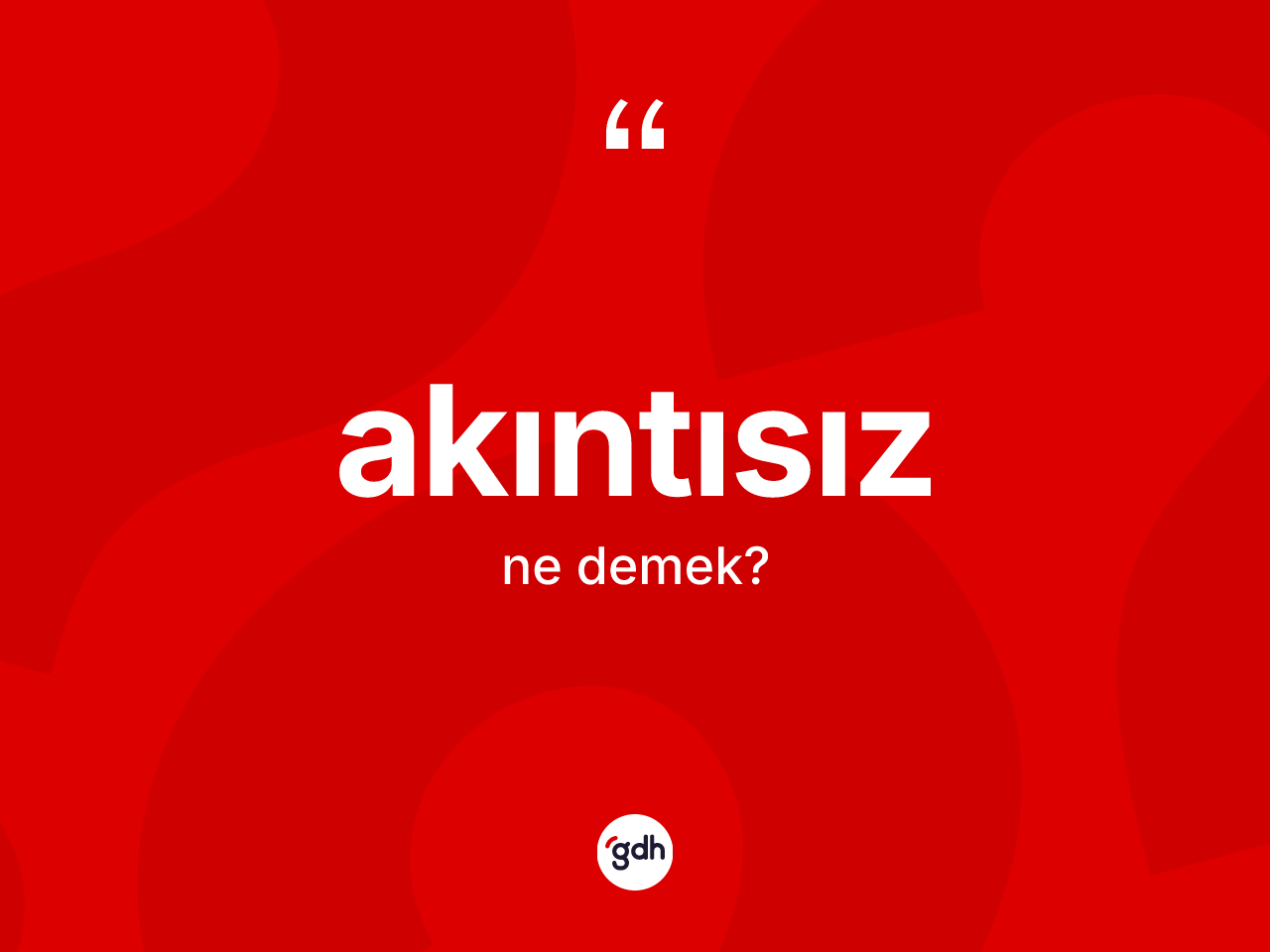 Akıntısız kelimesinin anlamı nedir? Akıntısızın sözlükteki anlamı nedir?