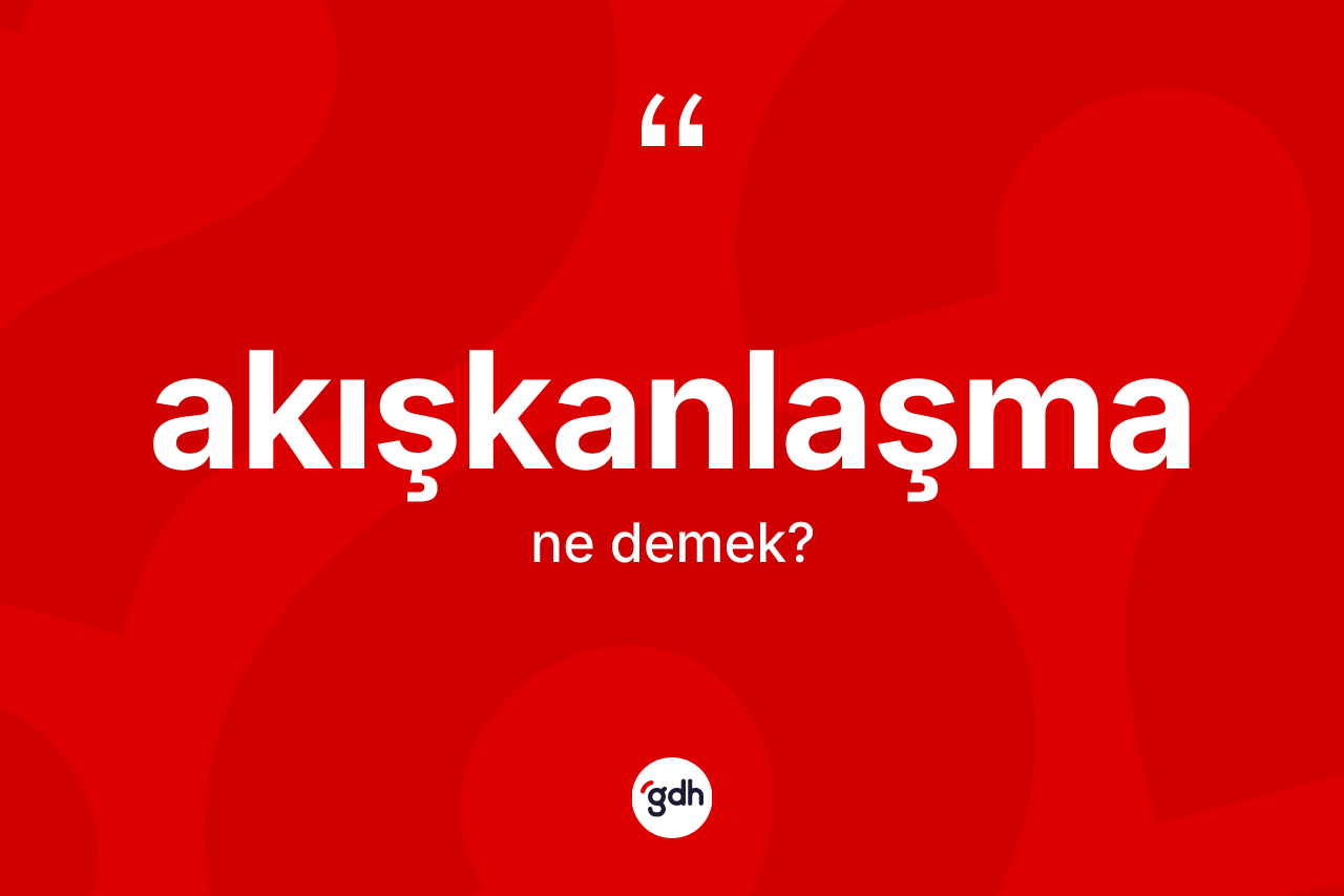 Akışkanlaşma ne anlama gelir? Akışkanlaşmanın TDK'ya göre anlamı nedir?