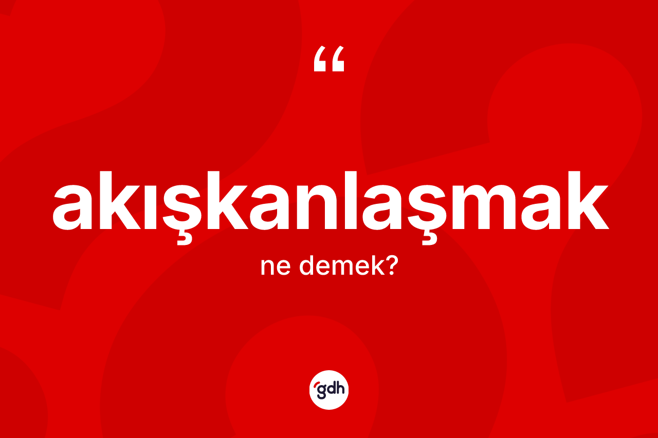 Akışkanlaşmak nedir?