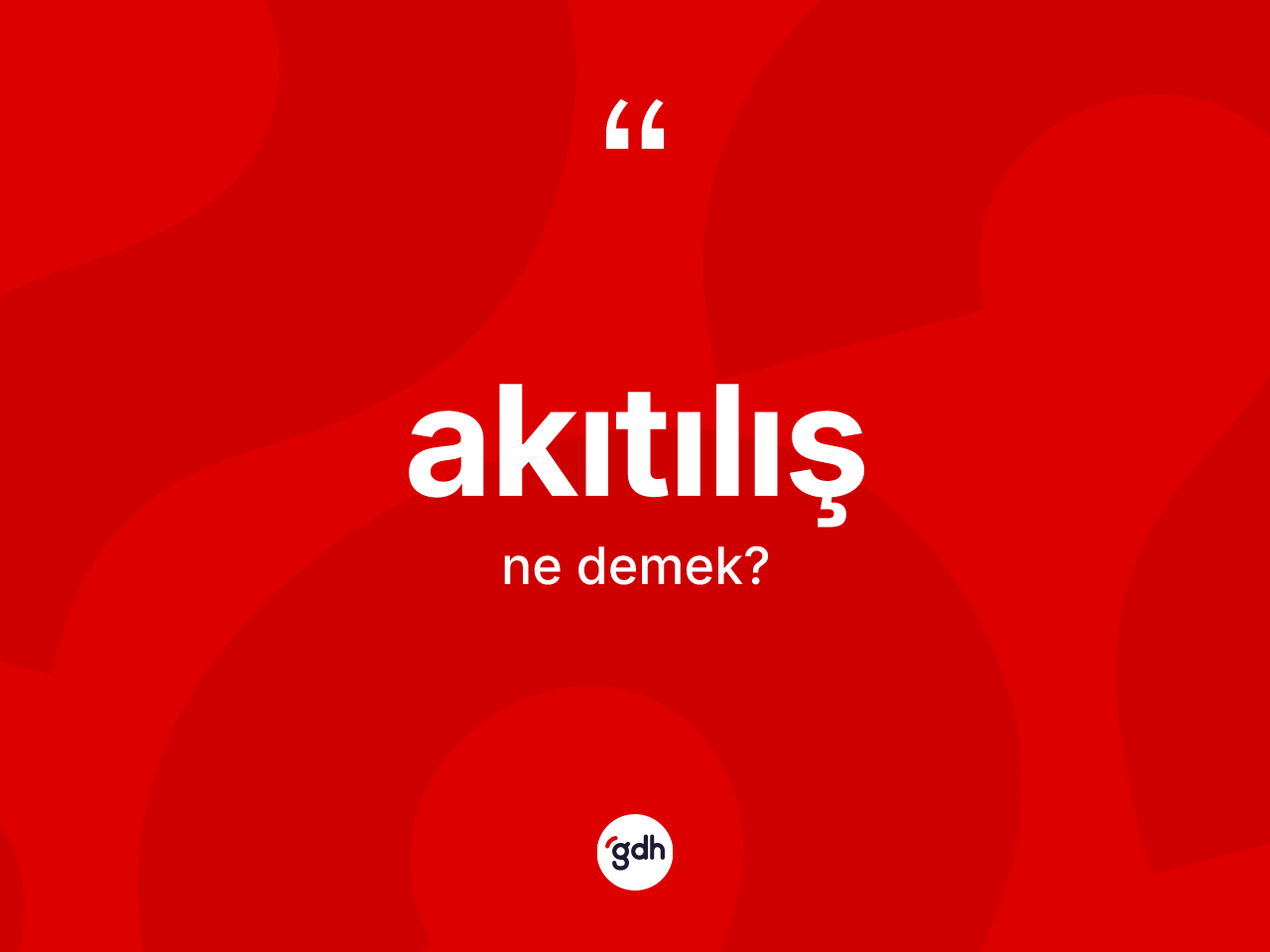 Akıtılış kelimesinin tanımı nedir? Akıtılışın TDK'ya göre anlamı nedir?