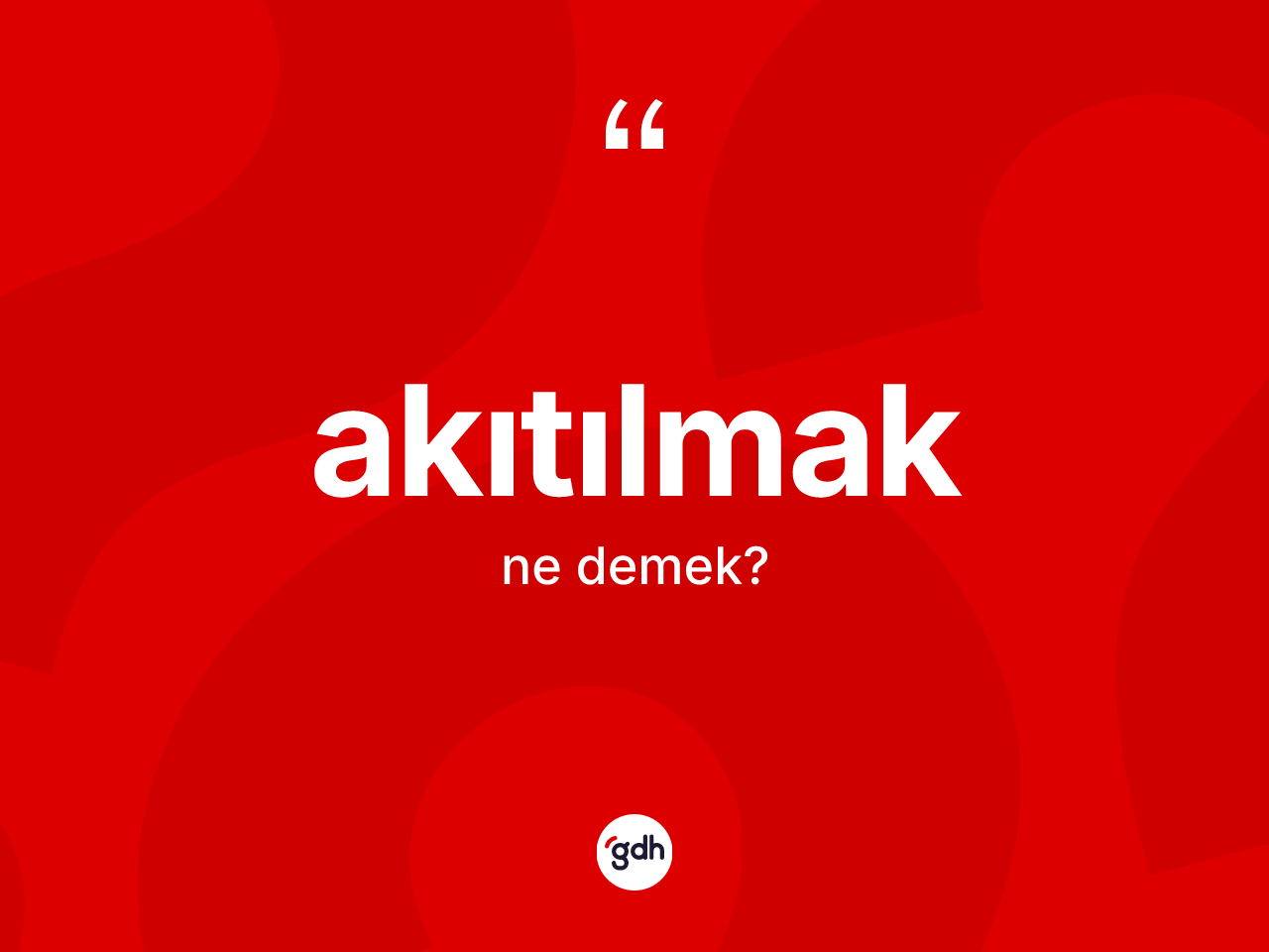 Akıtılmak ne demek? Akıtılmağın kısaca tanımı nedir?
