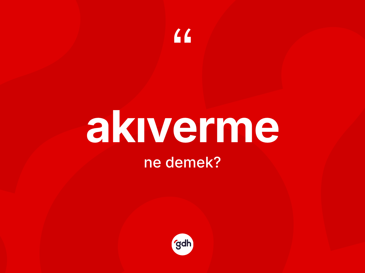 Akıverme kelimesinin anlamı nedir? Akıvermenin TDK'ya göre anlamı nedir?