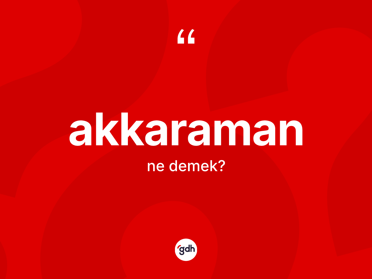 Akkaraman kelimesinin sözlükteki tanımı nedir? Akkaramanın TDK'ya göre anlamı nedir?