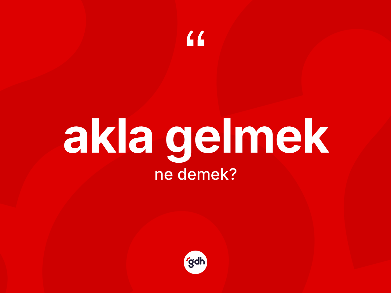 Akla gelmek ifadesinin anlamı nedir? Akla gelmek ifadesinin TDK'ya göre anlamı nedir?