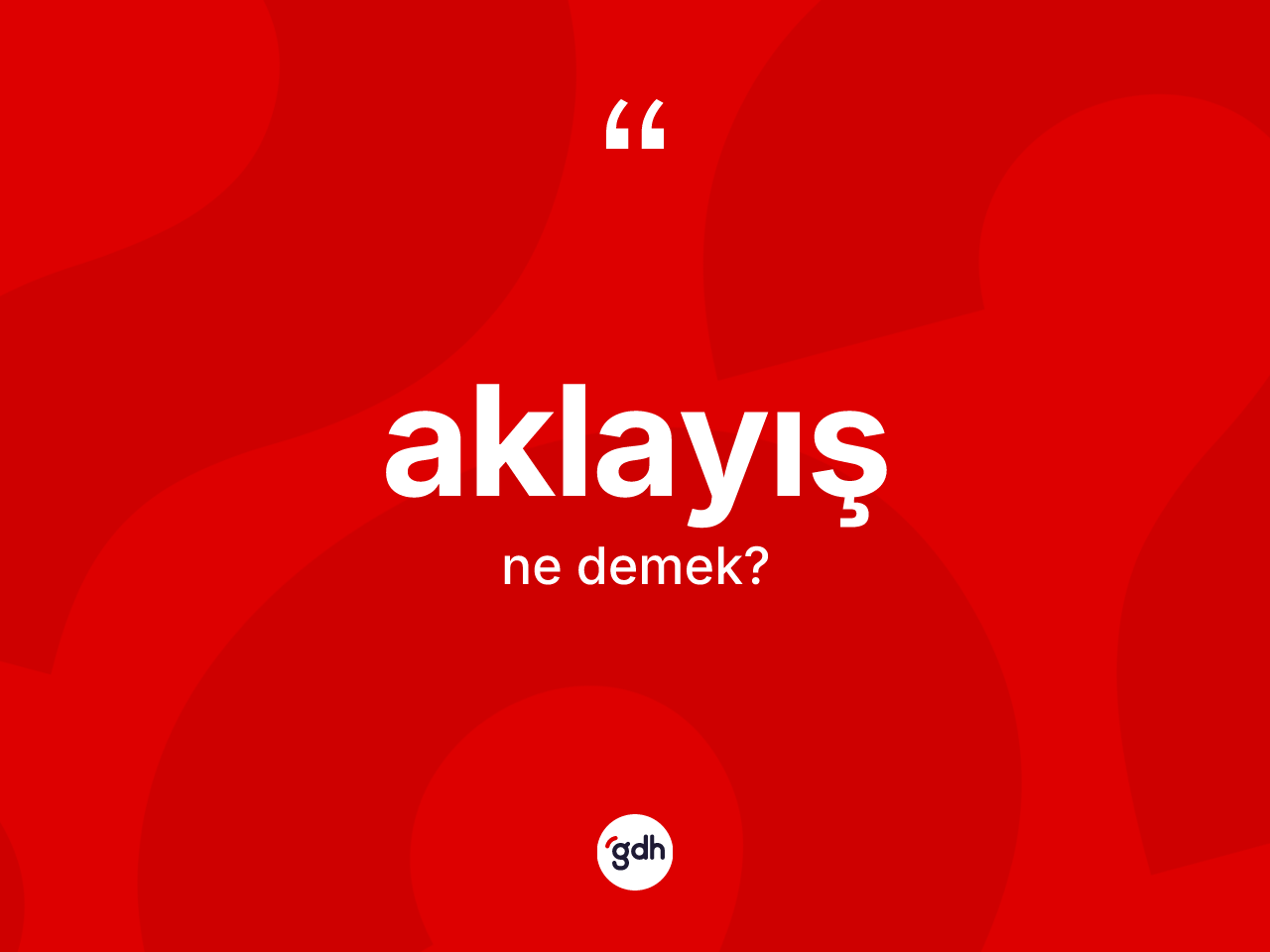 Aklayış kelimesi nedir? Aklayış kelimesinin özellikleri nelerdir?