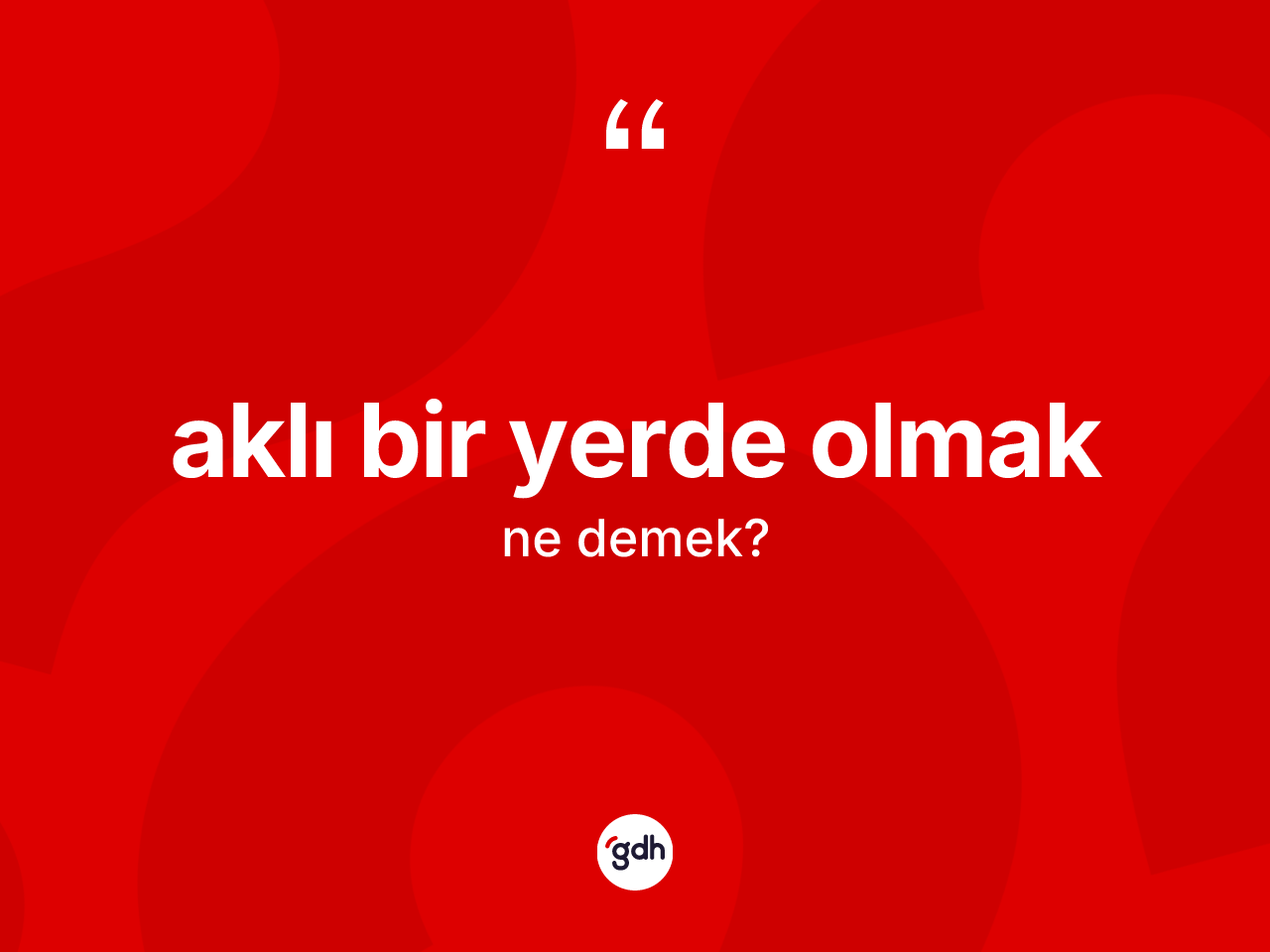 Aklı bir yerde olmak ifadesinin sözlükteki anlamı nedir? Aklı bir yerde olmak ifadesi hangi durumlarda kullanılır