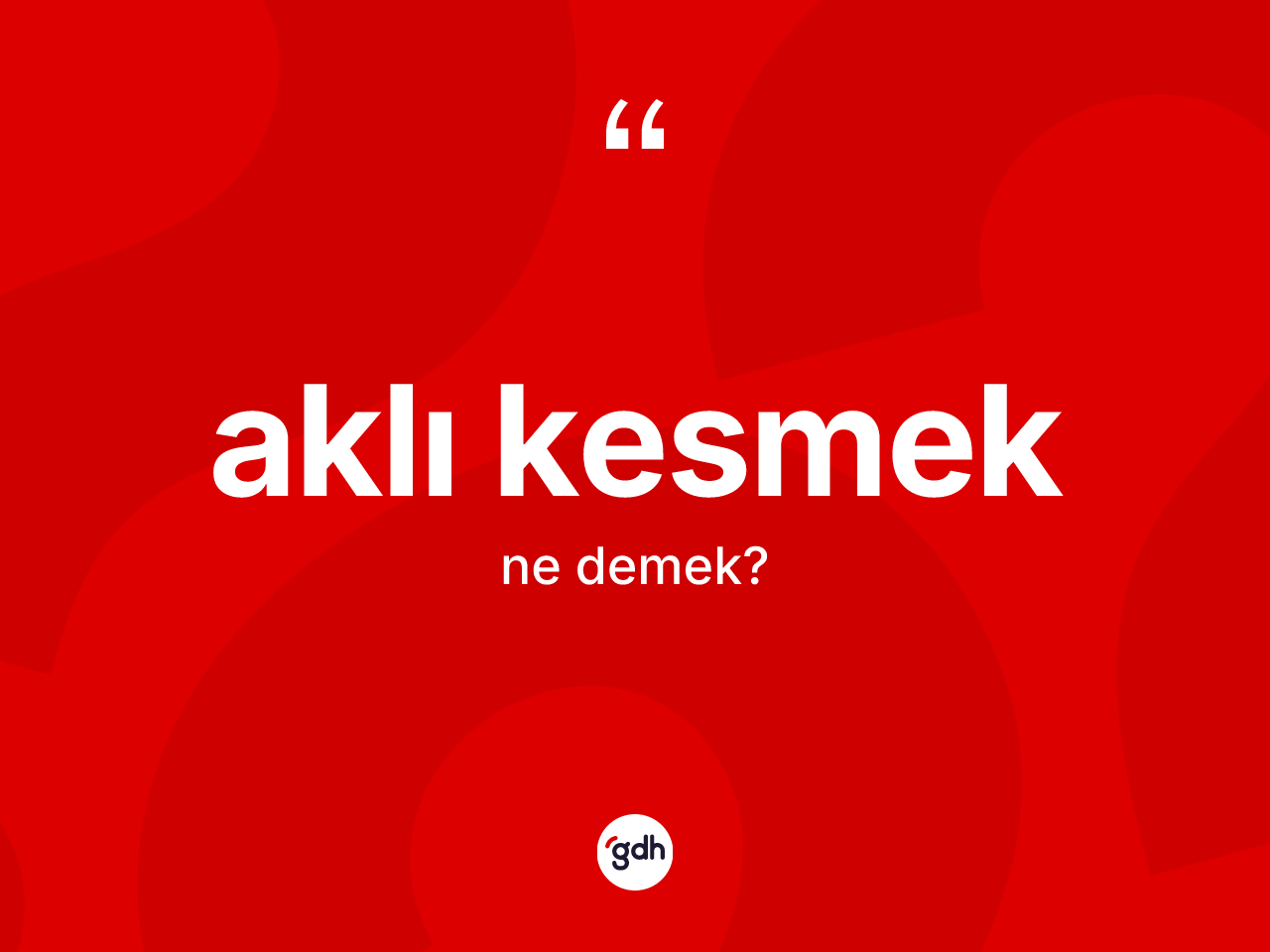 Aklı kesmek ifadesinin anlamı nedir? Aklı kesmek ifadesinin kaç farklı anlamı var?