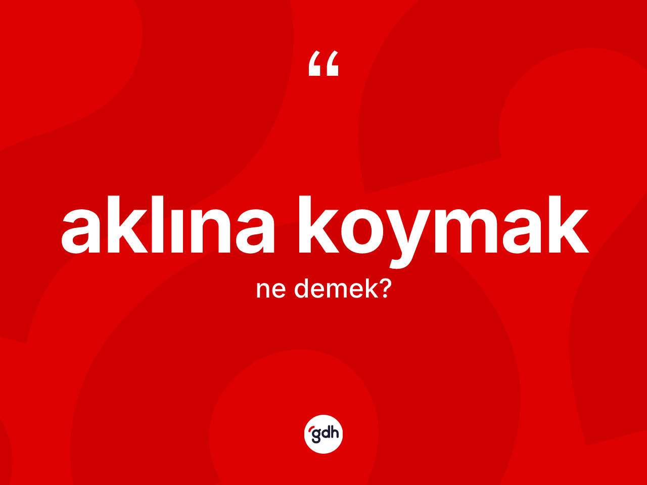 Aklına koymak ifadesinin sözlükteki anlamı nedir? Aklına koymak ifadesinin kaç farklı anlamı var?
