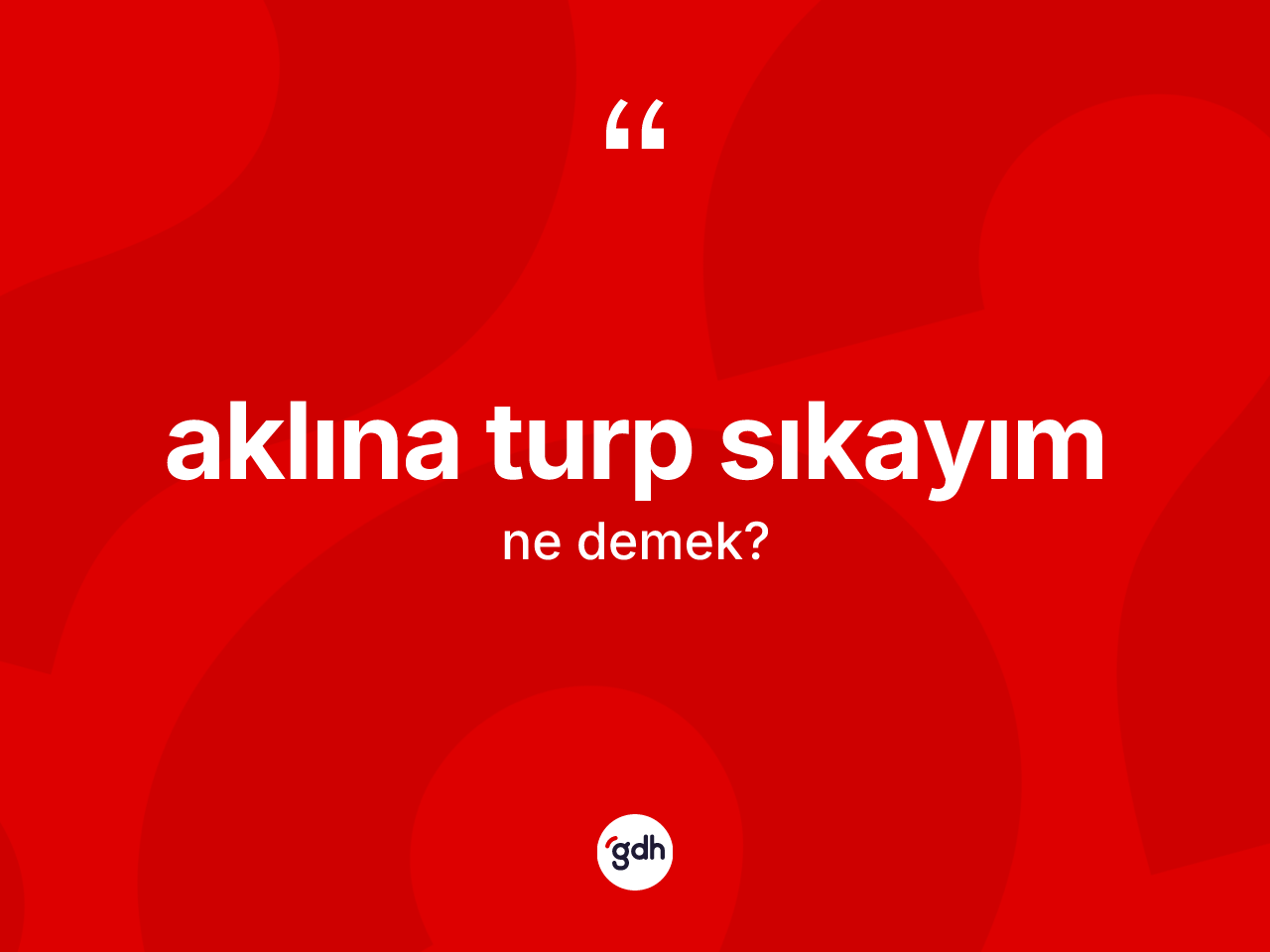 Aklına turp sıkayım ifadesinin anlamı nedir? Aklına turp sıkayım ifadesi nerede kullanılır?