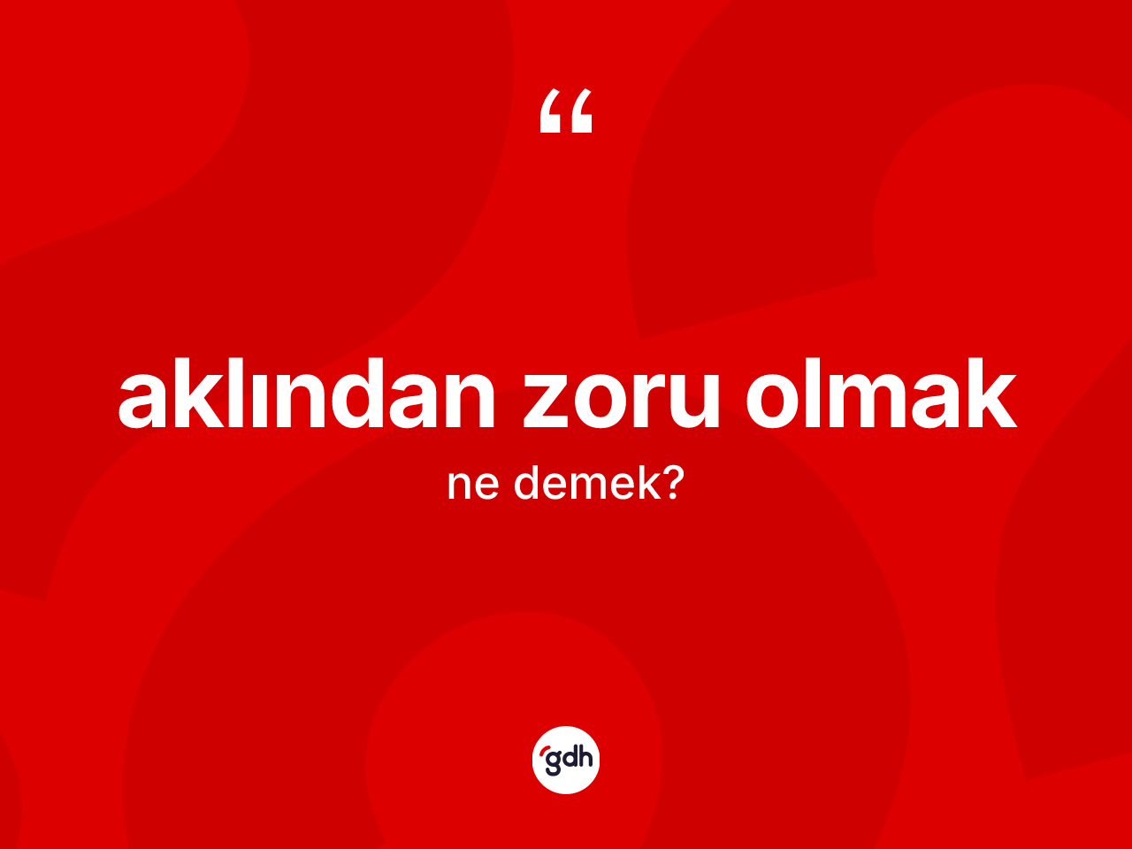 Aklından zoru olmak ifadesinin tanımı nedir? Aklından zoru olmak ifadesinin TDK anlamı nedir?