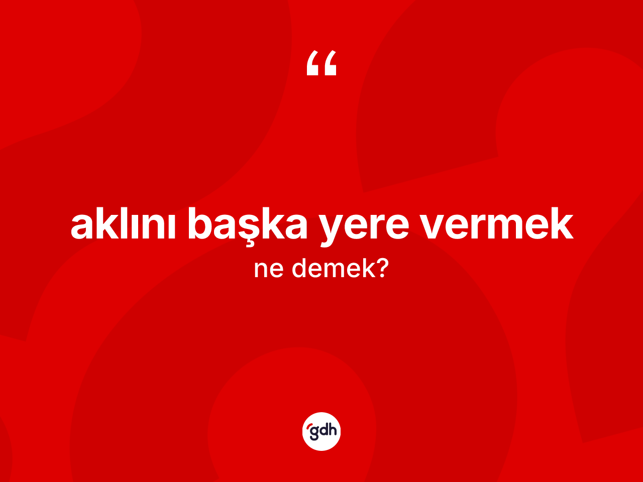 Aklını başka yere vermek ifadesinin sözlükteki anlamı nedir? Aklını başka yere vermek ifadesi hangi durumlarda kullanılır