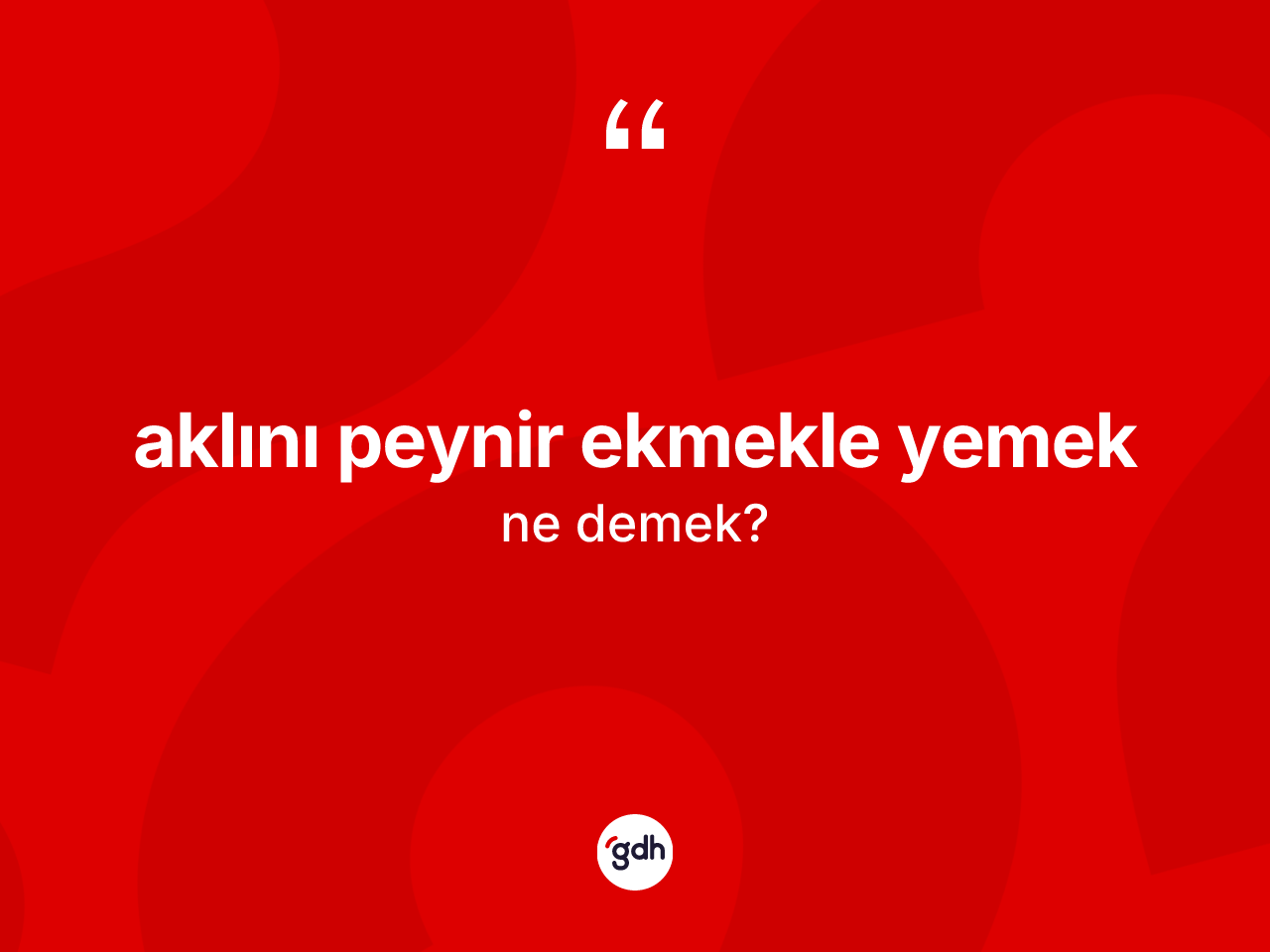 Aklını peynir ekmekle yemek ifadesi ne demek? Aklını peynir ekmekle yemek ifadesi hangi durumlarda kullanılır