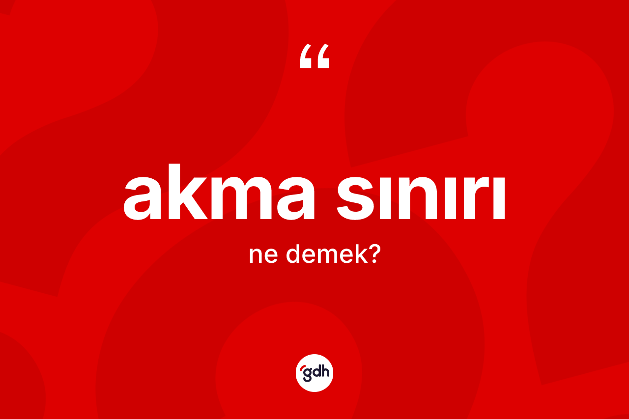 Akma sınırı kelimesi ne demek?