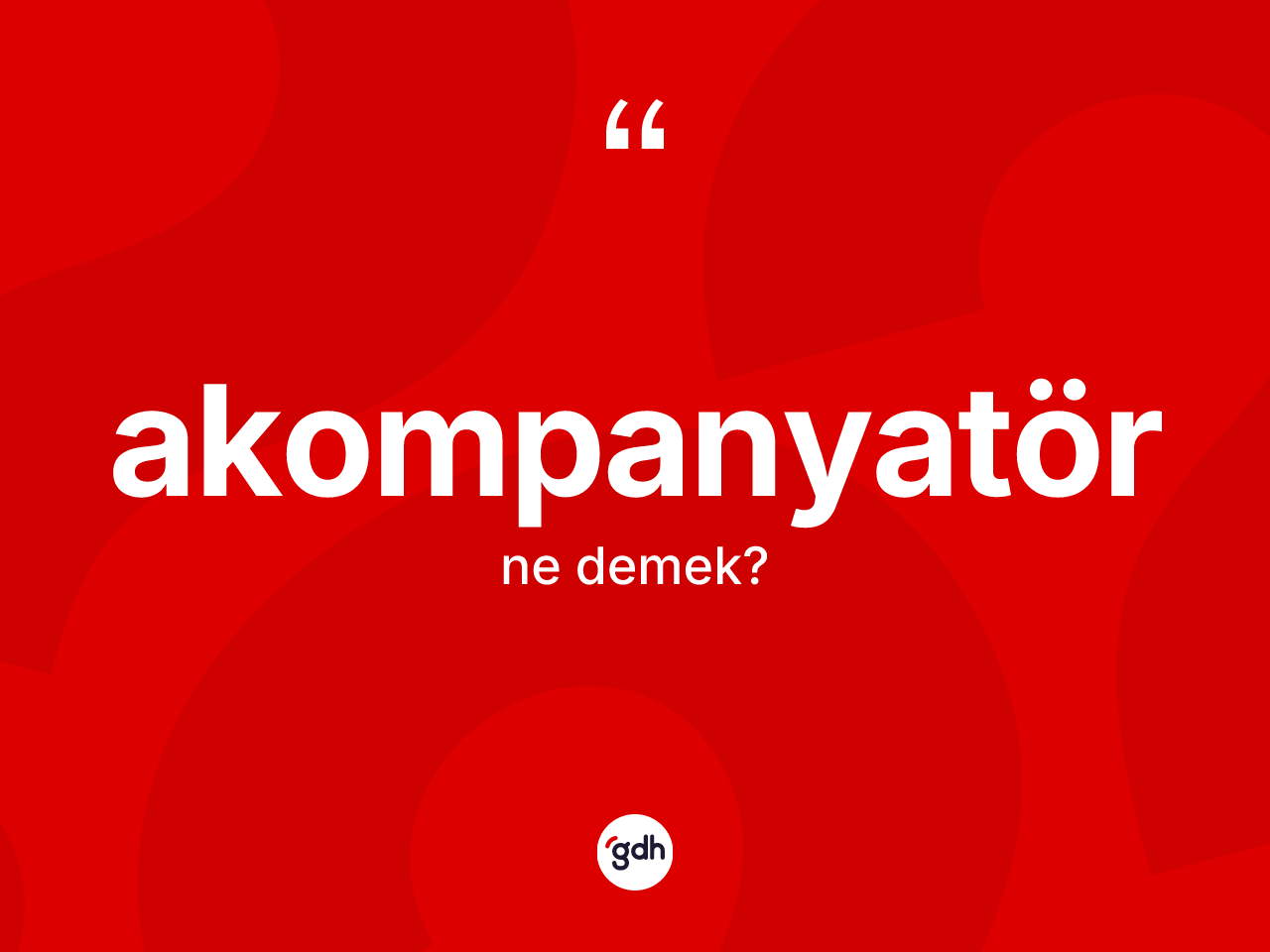 Akompanyatör kelimesi ne demek? Akompanyatörün kısaca tanımı nedir?