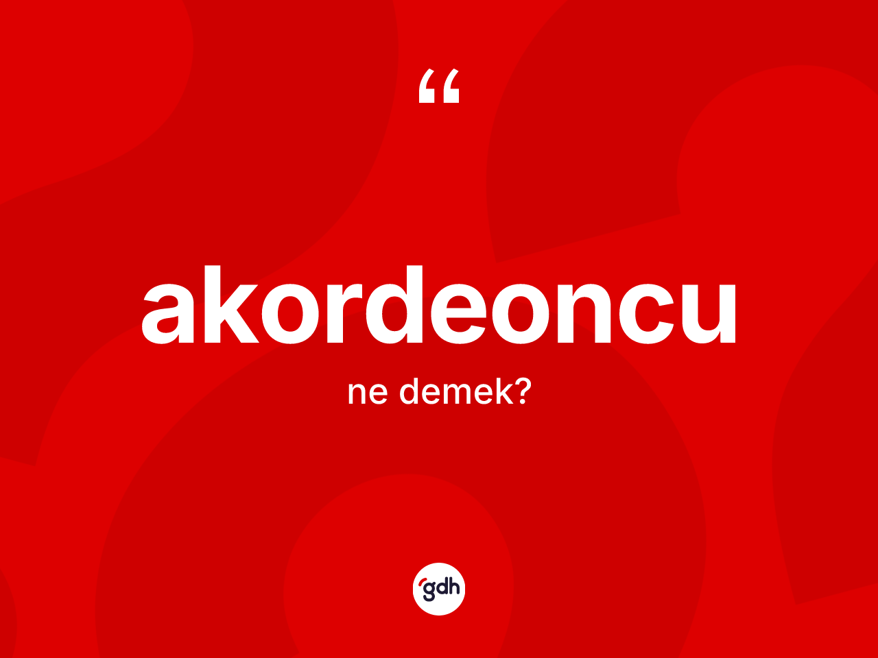 Akordeoncu kelimesinin sözlükteki tanımı nedir? Akordeoncunun TDK'ya göre anlamı nedir?
