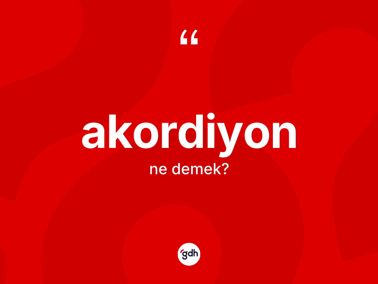 Akordiyon nedir? Akordiyonun sözlükteki anlamı nedir?