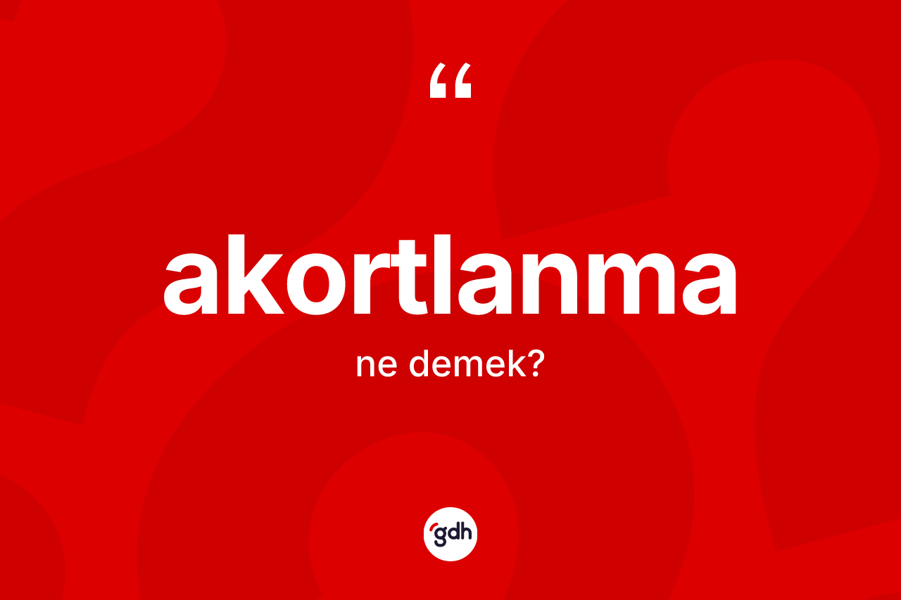 Akortlanma kelimesinin anlamı nedir? Akortlanmanın TDK'ya göre anlamı nedir?